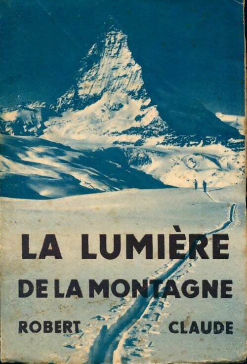 La lumière de la montagne - Robert Claude - Livre
