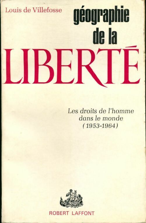 Géographie de la liberté. Les droits de l'homme dans le monde (1953-1964) - L. De Villefosse - Livre