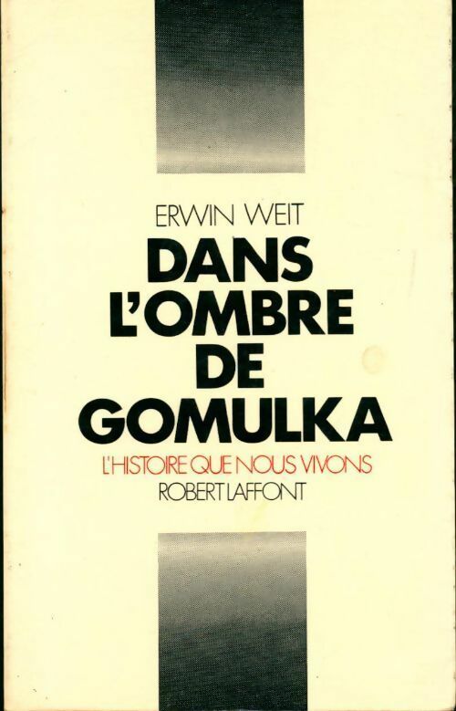 Dans l'ombre de Gomulka. L'histoire que nous vivons - Erwin Weit - Livre