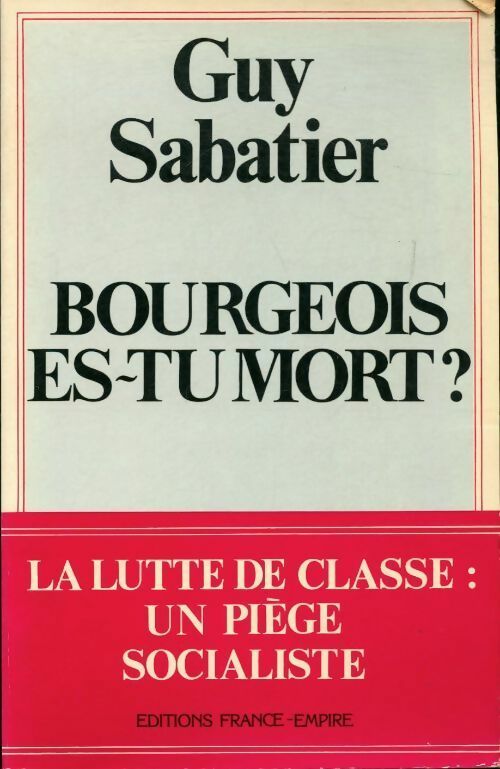 Bourgeois es-tu mort ? - Guy Sabatier - Livre