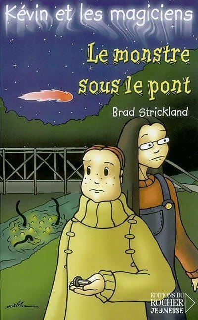 Kévin et les magiciens Tome VII : Le monstre sous le pont - Brad Strickland - Livre