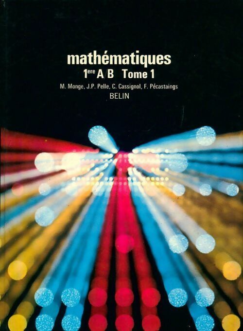 Mathématiques classe de 1ère A, B Tome I - Collectif - Livre