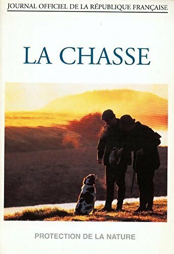 La chasse.. Protection de la nature édition 1996 - Collectif - Livre
