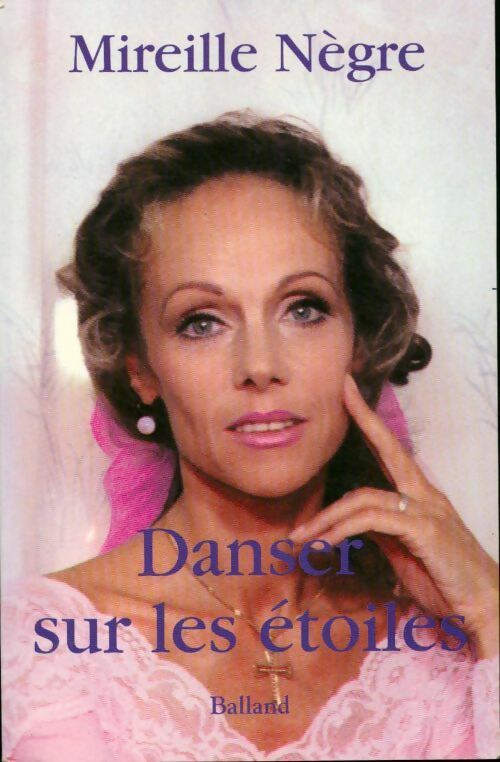 Danser sur les étoiles - Mireille Nègre - Livre