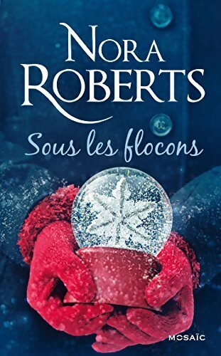 Sous les flocons - Nora Roberts - Livre