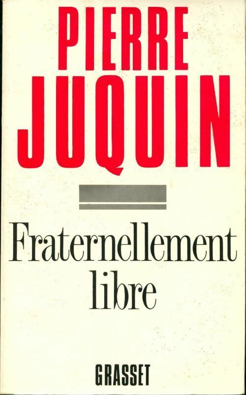 Fraternellement libre - Pierre Juquin - Livre