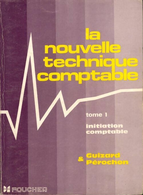 La nouvelle technique comptable Tome I : initiation comptable - Guizard - Livre