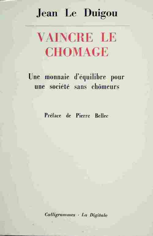 Vaincre le chômage - Jean Le Duigou - Livre