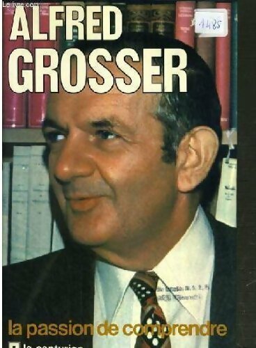 Alfred Grosser. La passion de comprendre - Noël Copin - Livre