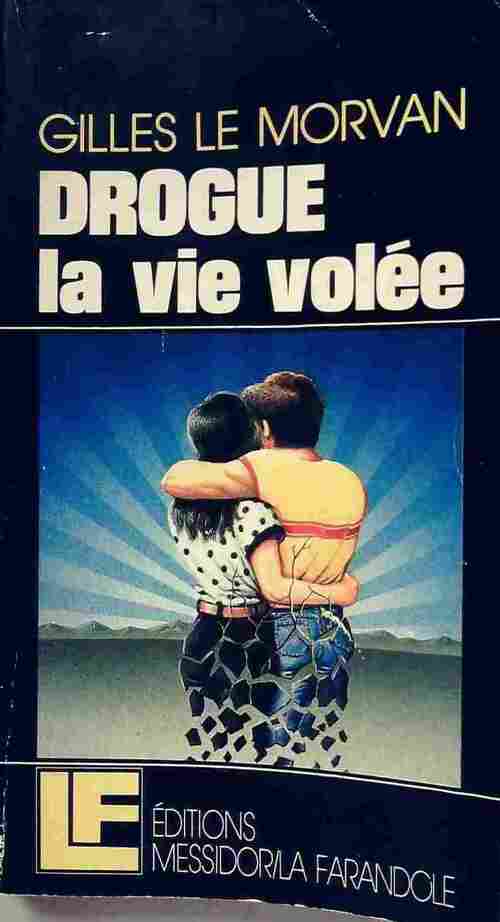 Drogue. La vie volée - Gilles Le Morvan - Livre