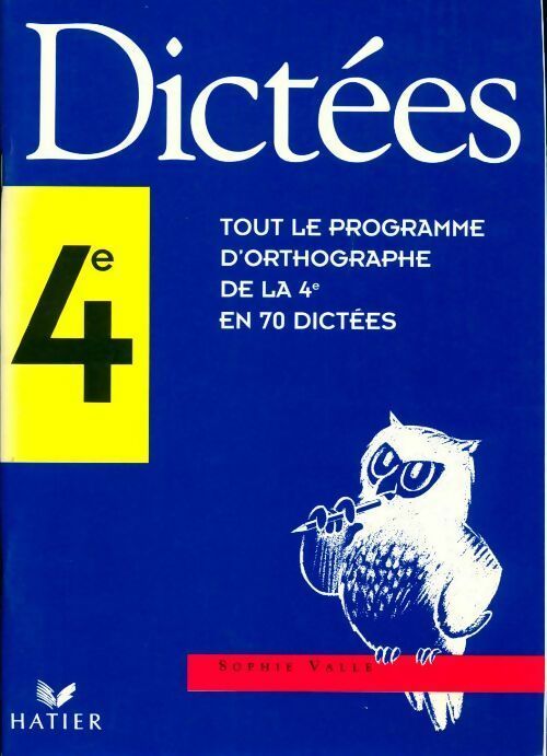 Dictées 4e. Tout le programme d'orthographe de la 4e en 70 dictées - Sophie Valle - Livre