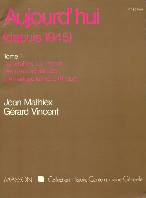 Aujourd'hui depuis 1945 Tome I - Jean Mathiex, Gérard Vincent - Livre