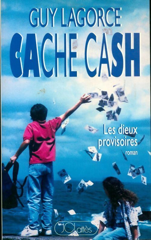Cache cash. Les dieux provisoires - Guy Lagorce - Livre