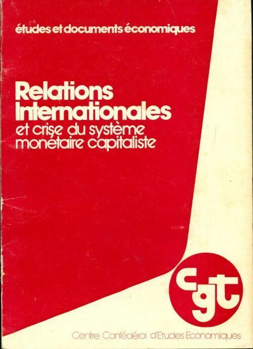 Relations internationales et crise du système monétaire capitaliste - CGT - Livre
