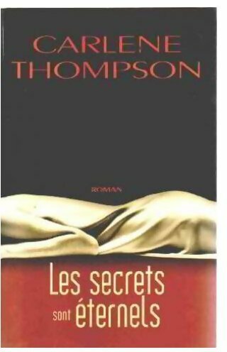Le secrets sont éternels - Carlene Thompson - Livre