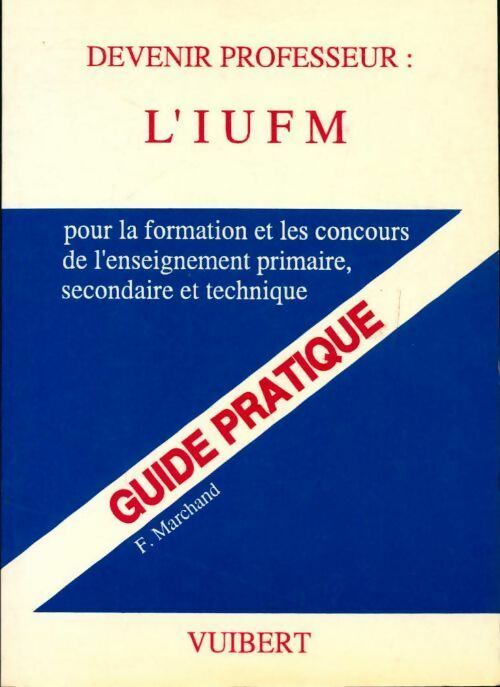 Devenir professeur : l'IUFM - Frank Marchand - Livre