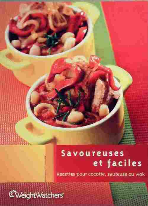 Savoureuses et faciles. Recettes pour cocottes sauteuse ou wok - Weight Watchers - Livre