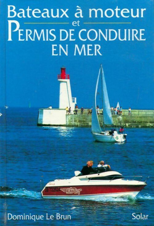 Bateaux à moteur et permis de conduire en mer - Dominique Le Brun - Livre