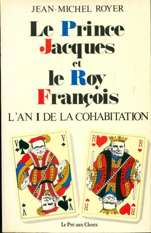 Le prince Jacques et le roy François. L'an I de la cohabitation - Jean-Michel Royer - Livre