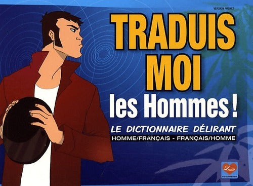 Traduis-moi les hommes ! Le dictionnaire délirant homme/français, français/homme - Dikeuss - Livre