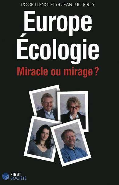 Europe Ecologie. Miracle ou mirage ? - Roger Lenglet, Jean-Luc Touly - Livre