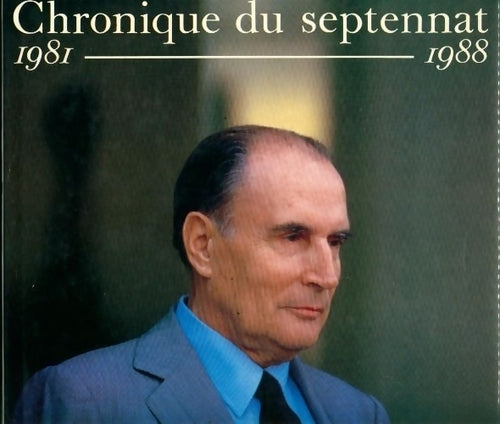 Chronique du septennat 1981-1988 - Thomas Ferenczi - Livre