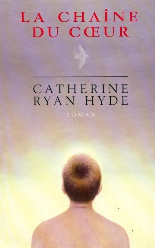 La chaîne du coeur - Catherine Ryan Hyde - Livre