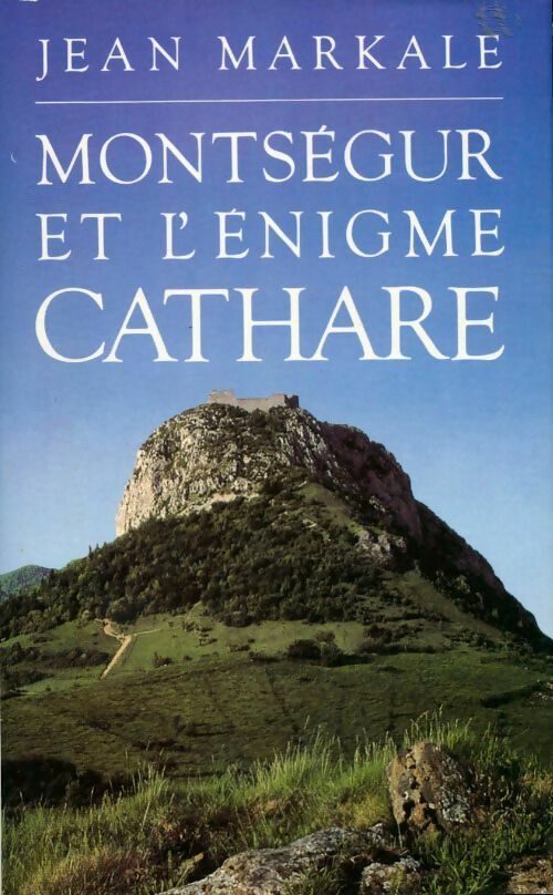 Montségur et l'énigme cathare - Jean Markale - Livre