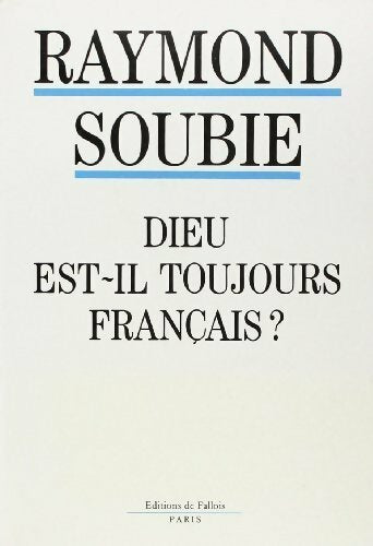 Dieu est-il toujours français? - Raymond Soubie - Livre