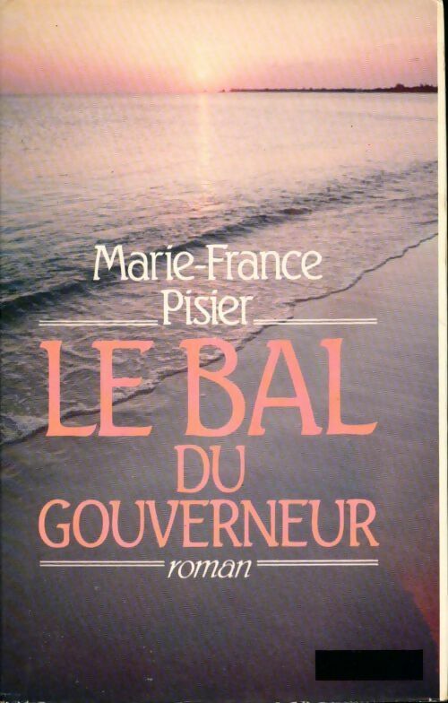 Le bal du gouverneur - Marie-France Pisier - Livre