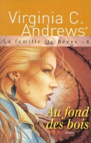 La famille De Beers Tome IV : Au fond des bois - Virginia Cleo Andrews - Livre