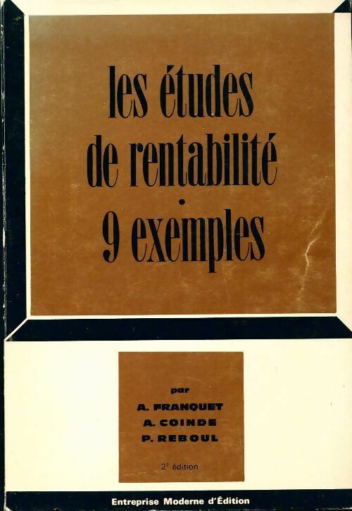 Les études de rentabilité. 9 exemples - Pierre Reboul, A. Franquet, A. Coinde - Livre
