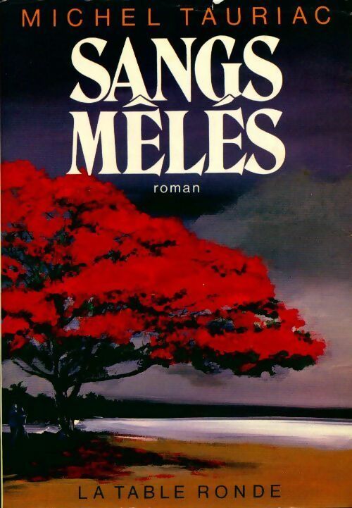 Les années créoles Tome III : Sangs mêlés - Michel Tauriac - Livre