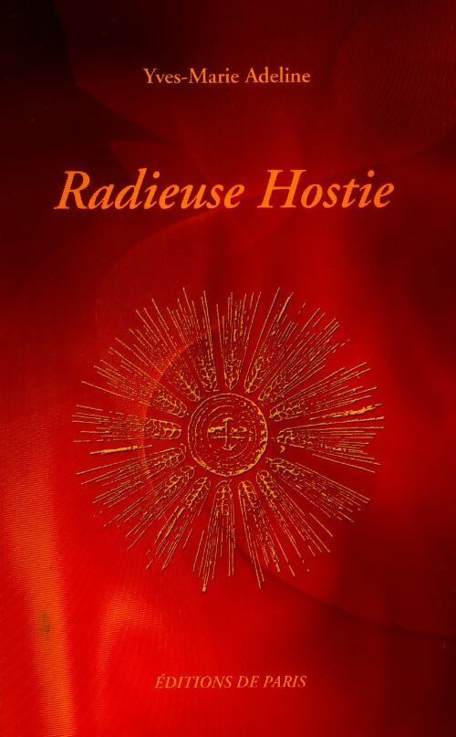 Radieuse hostie - Yves-Marie Adeline - Livre