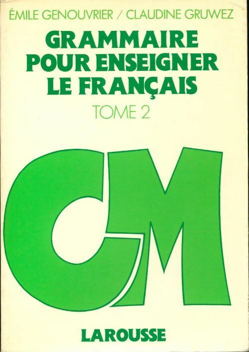Grammaire pour enseigner le français Tome II - Emile Genouvrier - Livre
