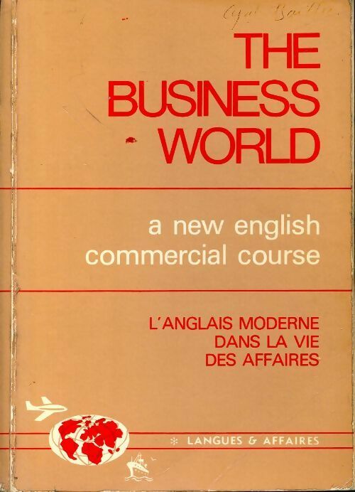 The business world, a new english commercial course, l'anglais moderne dans la vie des affaires - M. J. Tournier - Livre
