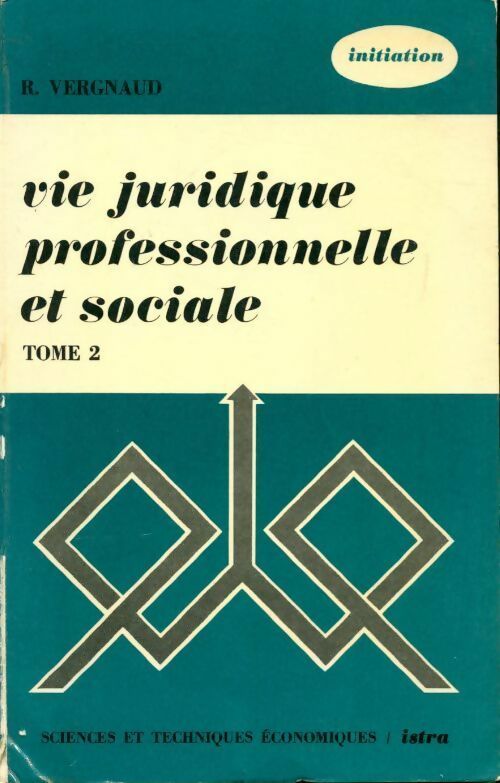 Vie juridique professionnelle et sociale Tome II - R. Vergnaud - Livre