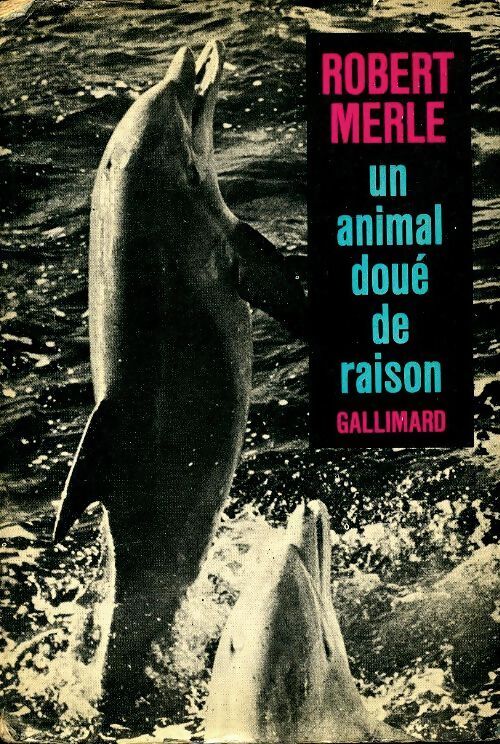 Un animal doué de raison - Robert Merle - Livre