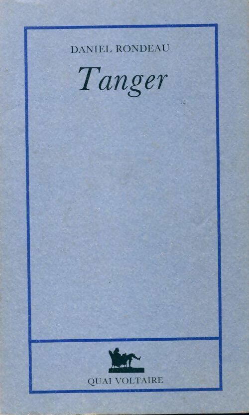 Tanger - Daniel Rondeau - Livre