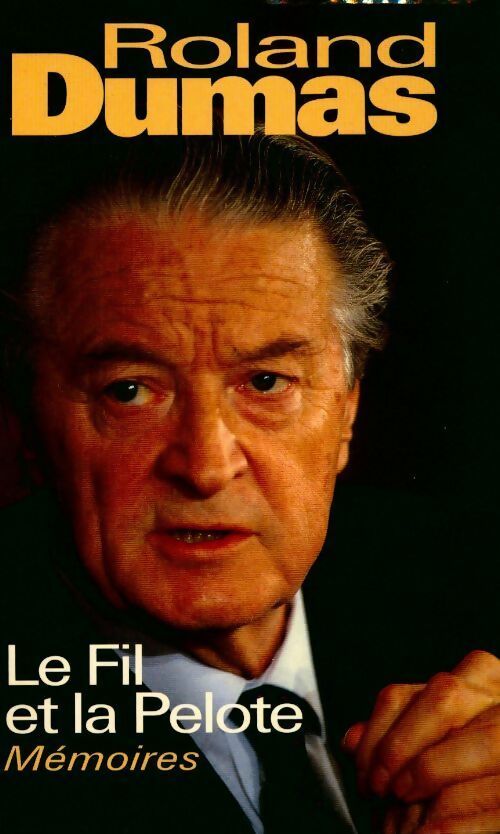 Le fil et la pelote - Roland Dumas - Livre