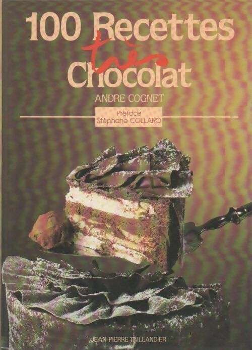 Cent recettes très chocolat - André Cognet - Livre