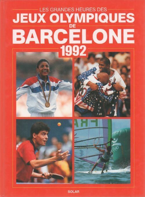 Les grandes heures des Jeux olympiques de Barcelone 1992 - Collectif - Livre