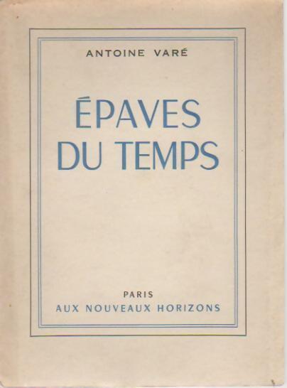 Epaves du temps - Antoine Varé - Livre