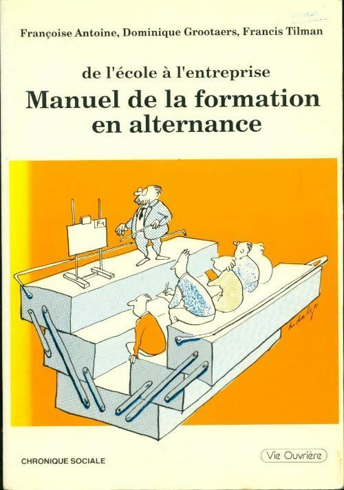 Manuel de la formation en alternance - Françoise Antoine, Dominique Grooetaers, Francis Tilman - Livre