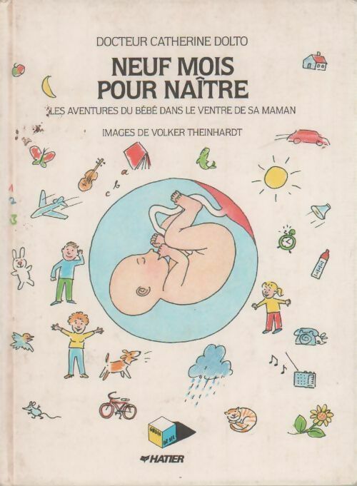 Neuf mois pour naître. Les aventures du bébé dans le ventre de sa maman - Catherine Dolto - Livre
