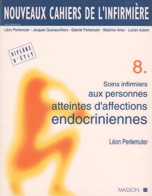 Soins infirmiers aux personnes atteintes d'affections endocriniennes - Léon Perlemuter - Livre