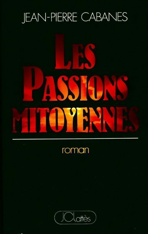 Les passions mitoyennes - Jean-Pierre Cabanes - Livre