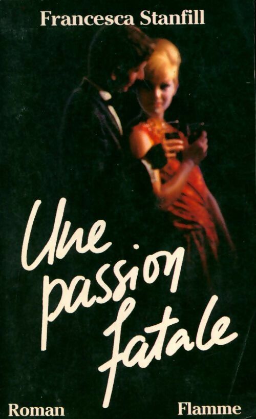Une passion fatale - Francesca Stanfill - Livre
