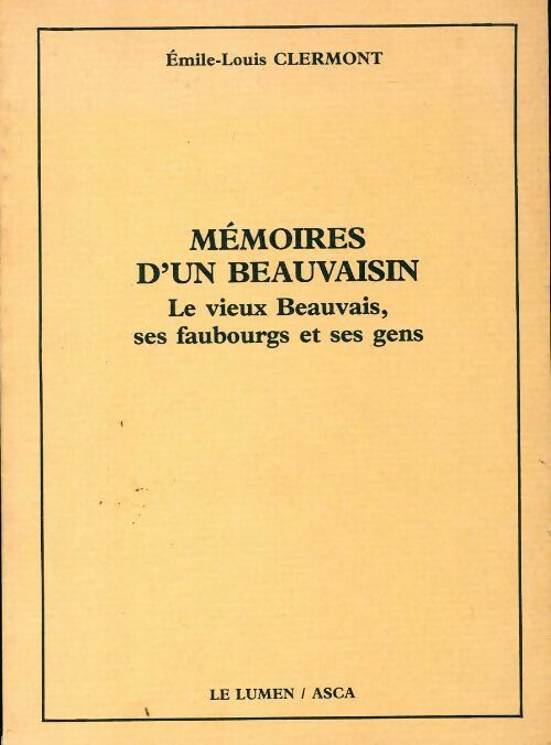 Mémoires d'un beauvaisin - Emile-Louis Clermont - Livre