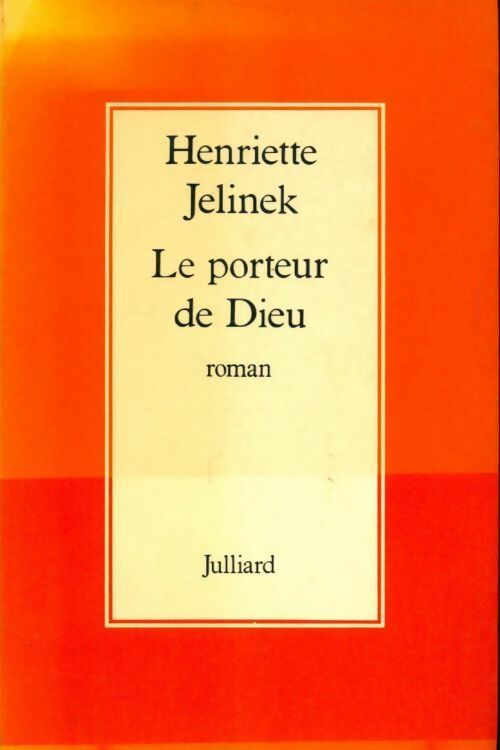 Le porteur de Dieu - Henriette Jelinek - Livre